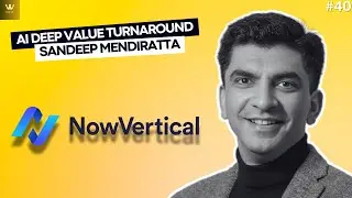 Sandeep Mendiratta: Now Vertical Group $NOW.V, Turnaround, AI, and Growth Plans | ValueHunt #40
