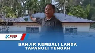 Banjir Kembali Landa Tapanuli Tengah
