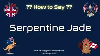 🪨 💚 How to Pronounce Serpentine Jade? (CORRECTLY) | Pronunciation Planet