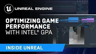 Optimizing Game Performance with Intel® GPA | Inside Unreal