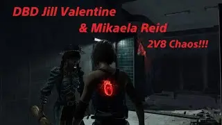 DBD Jill Valentine & Mikaela Reid 2V8 Chaos!!!