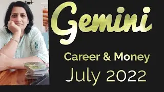 Gemini July 2022/ Career & Money/ Movement towards new goals, new manifestations