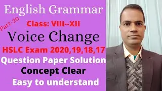 English Grammar,Class VIII--XII,Voice Change,Question Paper Solution of HSLC Exam-2020,19,18,17,P-20