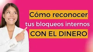 Cómo reconocer bloqueos de dinero que te impiden generar más ingresos [DESCARGÁ GUÍA GRATIS🎁⬇]