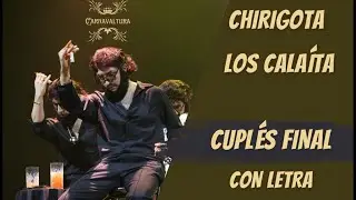 CHIRIGOTA LOS CALAÍTA -CUPLÉS- Final (Con letra)