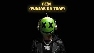 Young Coco - FE!N (Punjab Da Trap Nation)