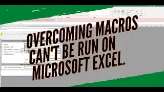 Overcoming macros can't be run on Microsoft Excel