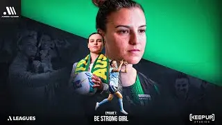 A-Leagues All Access | Episode 07: Be Strong Girl