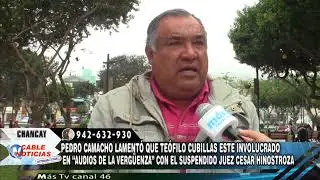 05 PEDRO CAMACHO LAMENT&Oacute; QUE TE&Oacute;FILO CUBILLAS ESTE INVOLUCRADO EN AUDIOS DE LA VERG&Uuml;ENZA CON EL SUSP