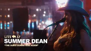 Summer Dean | The Sun's Gonna Rise Again | Live AF