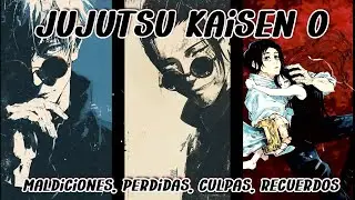 JUJUTSU KAISEN 0: MALDICIONES, PERDIDAS, CULPAS Y RECUERDOS.
