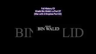 Islamic History, Full History Of Khalid Bin Walid r a Part 57  War with 2 Empires Part 02  #history