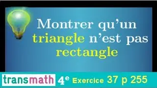Théorème de Pythagore • Démontrer qu'un triangle n'est pas rectangle • quatrième • contraposée