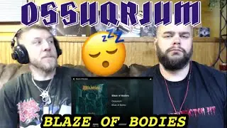 OSSUARIUM - BLAZE OF BODIES 😬😴 reaction