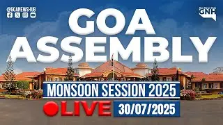 GOA ASSEMBLY LIVE🔴 | MONSOON SESSION 2025 | Day 09 | 2nd Half | 31/07/2025 | 🔴GNH_ LIVE