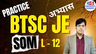Day-12, SOM, BTSC JE Practice Batch | 2700+ Vacancies | ENGINEERS GURUKUL