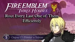 More Efficient than Dimitri - CF Chapter 17: Combat at Tailtean - Rout All Maps