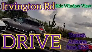 DRIVE Irvington Rd Side Window View | Tucson Arizona | June 2022