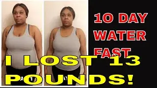 Water Fast to lose weight for 10 Days over 10 pounds lost - Round 2|   Thank you to everyone.