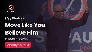 Move Like You Believe Him | Faith Story (Q1:Wk 4) | Pastor Deveraux Hubbard