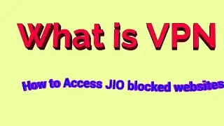 What is VPN | How to access website blocked by jio or other service providers | how VPN works