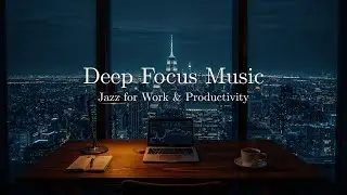 Smooth Jazz for Work, Focus & Productivity ☕ Background Music for Office, Coding & Trading