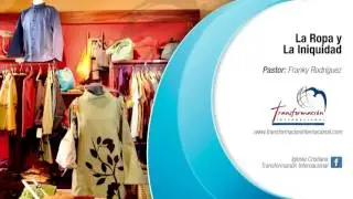 Tema #43 Iniquidad. La Ropa y La Iniquidad - Pastor Franky Rodríguez