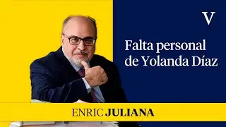 Falta personal de Yolanda Díaz | Enfoque Enric Juliana