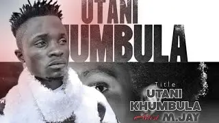 M.Jay - Utani Khumbula(Official Audio)