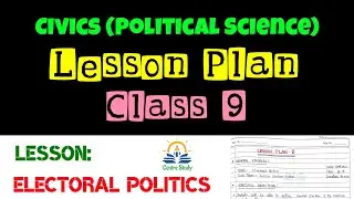 Civics Lesson Plan, Political Science, Class 9, || Electoral Politics (Indian Election System)