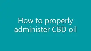 How to take CBD properly