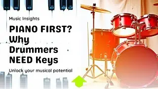 The Smart Start: Learning Piano Before Drums (Essential Music Skills for Drummers)