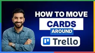 How to move cards around in Trello[2026 Full Guide]
