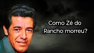 COMO ZÉ DO RANCHO MORREU?