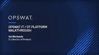 OPSWAT IT/OT Platform Demo: Cybersecurity Solutions for Industrial Control Systems | Sal Morlando