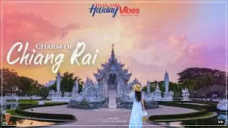 ✨ &ldquo;Chiang Rai Thailand Travel Guide | Temples, Culture & Hidden Gems with Thailand Holiday Vibes&rdquo;