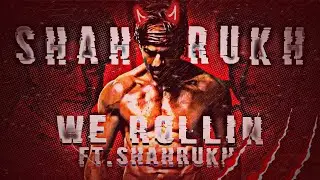WE ROLLIN FT. SHAHRUKHKHAN | SHAHRUKHKHAN EDIT ON WE ROLLIN STATUS | SRK EDITS | SRK STATUS