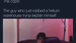 The guy who robbed helium warehouse