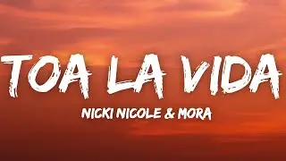 Nicki Nicole, Mora - Toa La Vida (Letra/Lyrics)