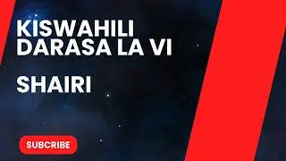 KISWAHILI DARASA LA VI  SHAIRI  ENGLISH MEDIUM