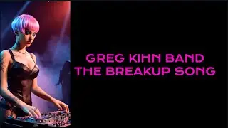 Greg Kihn Band - The Breakup Song [Lyrics] DJ Metaverse Hulk Mix | Showroom Partners Entertainment