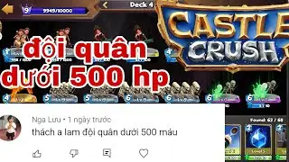 CASTLE CRUSH VIỆT NAM : Thử th&aacute;ch chơi tướng dưới 500 m&aacute;u
