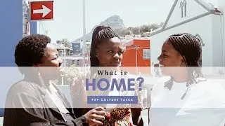 WHAT IS HOME? | Pap Culture Talks