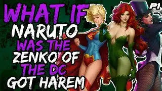 What if Naruto was the Zenko of The DC and Got Harem? (NarutoxJusticeLeague) // Part 1//