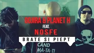 Gojira & Planet H feat NOSFE - Brate si Piept (AUDIO)