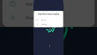 How to fix alight motion app keeps stopping error #alightmotionerror #teach#howtofix