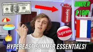 7 HYPEBEAST SUMMER STREETWEAR ESSENTIALS FOR UNDER $100! (Supreme, LV, Etc.)