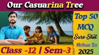 Our Casuarina Tree | Top 50 MCQ | Class 12 Sem-3 Exam 2025 English