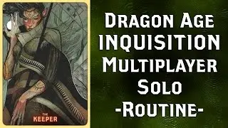 Dragon Age Inquisition: Multiplayer SOLO - Keeper (Routine/Venatori)
