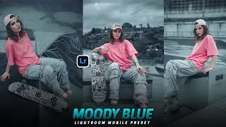 Moody Blue Lightroom Preset &ndash; FREE Download & Cinematic Editing Tutorial (2025) 🎞️✨
